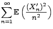 $\displaystyle \sum\limits_{n=1}^\infty{\mathbb{E}\,}\Bigl(\frac{(X_n^\prime)^2}{n^2}\Bigr)$