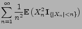 $\displaystyle \sum\limits_{n=1}^\infty\frac{1}{n^2}{\mathbb{E}\,}\bigl(X_n^2{1\hspace{-1mm}{\rm I}}_{\{\vert X_n\vert<n\}}\bigr)$