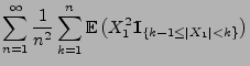 $\displaystyle \sum\limits_{n=1}^\infty\frac{1}{n^2}\sum\limits_{k=1}^n
{\mathbb{E}\,}\bigl(X_1^2{1\hspace{-1mm}{\rm I}}_{\{k-1\le\vert X_1\vert<k\}}\bigr)$