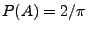 $ P(A)=2/\pi$