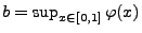 $ b=\sup_{x\in[0,1]}\varphi(x)$