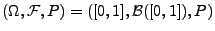 $ (\Omega,\mathcal{F},P)=([0,1],\mathcal{B}([0,1]),P)$