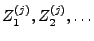 $ Z_1^{(j)},Z_2^{(j)},\ldots$