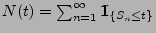 $ N(t)=\sum_{n=1}^\infty {1\hspace{-1mm}{\rm I}}_{\{S_n\le
t\}}$