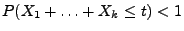 $ P(X_1+\ldots+X_k\le t)<1$