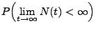 $\displaystyle P\Bigl(\lim\limits_{t\to\infty}N(t)<\infty\Bigr)$