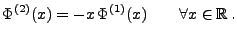 $\displaystyle \Phi^{(2)}(x)=-x\,\Phi^{(1)}(x)\qquad \forall x\in\mathbb{R}\,.$