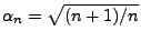 $ \alpha_n=\sqrt{(n+1)/n}$