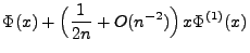 $\displaystyle \Phi(x)+\Bigl(\frac{1}{2n}+O(n^{-2})\Bigr)\,
x
\Phi^{(1)}(x)$