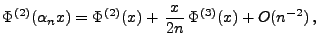 $\displaystyle \Phi^{(2)}(\alpha_n x) = \Phi^{(2)}(x)+\,\frac{x}{2n}\,\Phi^{(3)}(x)+O(n^{-2})\,,$