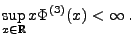 $\displaystyle \sup\limits_{x\in\mathbb{R}}x\Phi^{(3)}(x)<\infty\,.
$