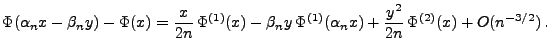 $\displaystyle \Phi(\alpha_n x-\beta_n y)-\Phi(x)=\frac{x}{2n}\,\Phi^{(1)}(x)
-\beta_n y\,\Phi^{(1)}(\alpha_nx) +\frac{y^2}{2n}\,\Phi^{(2)}(x) +
O(n^{-3/2})\,.
$