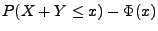 $\displaystyle P(X+Y\le x)-\Phi(x)$