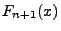 $\displaystyle F_{n+1}(x)$