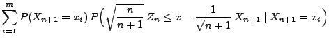 $\displaystyle \sum\limits_{i=1}^m P(X_{n+1}=x_i)\,P\Bigl(
\sqrt{\frac{n}{n+1}}\,
Z_n\le x-\frac{1}{\sqrt{n+1}}\,X_{n+1}\mid X_{n+1}=x_i\Bigr)$