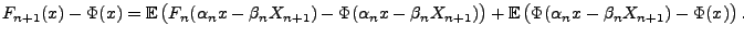 $\displaystyle F_{n+1}(x)-\Phi(x)={\mathbb{E}\,}\bigl(F_n(\alpha_n x-\beta_n
X_{...
...})\bigr)+{\mathbb{E}\,}\bigl(\Phi(\alpha_n x-\beta_n
X_{n+1})-\Phi(x)\bigr)\,.
$