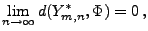 $\displaystyle \lim\limits_{n\to\infty}d(Y^*_{m,n},\Phi)= 0\,,$