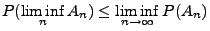 $\displaystyle P(\liminf_n A_n)\le\liminf\limits_{n\to\infty} P(A_n)$