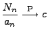 $\displaystyle \frac{N_n}{a_n}\stackrel{{\rm P}}{\longrightarrow}c$