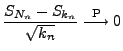 $\displaystyle \frac{S_{N_n}-S_{k_n}}{\sqrt{k_n}}\stackrel{{\rm P}}{\longrightarrow}0$