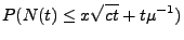 $\displaystyle P(N(t)\le
x\sqrt{ct}+t\mu^{-1})$