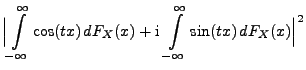 $\displaystyle \Bigl\vert\int\limits_{-\infty}^\infty \cos(tx)
\, dF_X(x)+{\rm i}\,
\int\limits_{-\infty}^\infty \sin(tx) \, dF_X(x)\Bigr\vert^2$