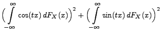 $\displaystyle \Bigl(\int\limits_{-\infty}^\infty \cos(tx) \,
dF_X(x)\Bigr)^2+\Bigl(\int\limits_{-\infty}^\infty \sin(tx) \,
dF_X(x)\Bigr)^2$