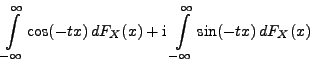 $\displaystyle \int\limits_{-\infty}^\infty \cos(-tx) \, dF_X(x)+{\rm i}\,
\int\limits_{-\infty}^\infty \sin(-tx) \, dF_X(x)$