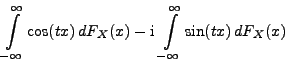 $\displaystyle \int\limits_{-\infty}^\infty \cos(tx) \, dF_X(x)-{\rm i}\,
\int\limits_{-\infty}^\infty \sin(tx) \, dF_X(x)$