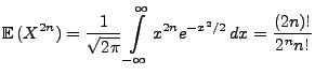 $\displaystyle {\mathbb{E}\,}(X^{2n})= \frac{1}{\sqrt{2\pi}} \int\limits_{-\infty}^\infty x^{2n} e^{-x^2/2}\, dx=\frac{(2n)!}{2^n n!}$