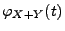 $\displaystyle \varphi_{X+Y}(t)$