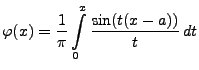 $\displaystyle \varphi(x)=\frac{1}{\pi}\int\limits_0^x\frac{\sin (t(x-a))}{t}\,
dt
$