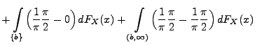 $\displaystyle +
\int\limits_{\{b\}}\Bigl(\frac{1}{\pi}\frac{\pi}{2}-0\Bigr)\,
d...
...ty)}\Bigl(\frac{1}{\pi}\frac{\pi}{2}-\frac{1}{\pi}\frac{\pi}{2}\Bigr)\,
dF_X(x)$