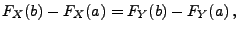 $\displaystyle F_X(b)-F_X(a)=F_Y(b)-F_Y(a)\,,$