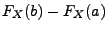 $\displaystyle F_X(b)-F_X(a)$