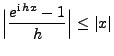 $\displaystyle \Bigl\vert\frac{e^{{\rm i}\,hx}-1}{h}\Bigr\vert\le \vert x\vert
$