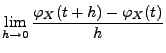 $\displaystyle \lim\limits_{h\to 0}
\frac{\varphi_X(t+h)-\varphi_X(t)}{h}$
