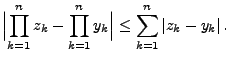 $\displaystyle \Bigl\vert\prod\limits_{k=1}^n z_k-\prod\limits_{k=1}^n y_k\Bigr\vert\le \sum\limits_{k=1}^n \vert z_k-y_k\vert\,.$