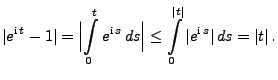 $\displaystyle \vert e^{{\rm i}\,t}-1\vert=\Bigl\vert\int\limits_0^t e^{{\rm i}\...
...t\le\int\limits_0^{\vert t\vert}\vert e^{{\rm i}\,s}\vert\, ds=\vert t\vert\,.
$