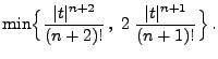 $\displaystyle \min\Bigl\{\frac{\vert t\vert^{n+2}}{(n+2)!}\,,\;
2\;\frac{\vert t\vert^{n+1}}{(n+1)!}\Bigr\}\,.$