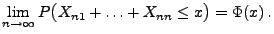 $\displaystyle \lim\limits _{n\to\infty}P\bigl(X_{n1}+\ldots+X_{nn} \le x\bigr)=\Phi(x)\,.$