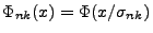 $ \Phi_{nk}(x)=\Phi(x/\sigma_{nk})$