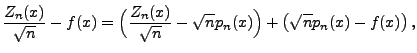 $\displaystyle \frac{Z_n(x)}{\sqrt{n}}-f(x)=\Bigl(\frac{Z_n(x)}{\sqrt{n}}-\sqrt{n}p_n(x)\Bigr)+
\bigl(\sqrt{n}p_n(x)-f(x)\bigr)\,,
$