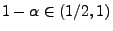 $ 1-\alpha\in(1/2,1)$