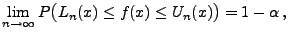 $\displaystyle \lim\limits_{n\to\infty}P\bigl(L_n(x)\le f(x)\le U_n(x)\bigr)= 1-\alpha\,,$