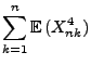 $\displaystyle \sum\limits_{k=1}^n {\mathbb{E}\,}(X_{nk}^4)$