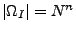 $ \left\vert \Omega _{I}\right\vert =N^{n}$