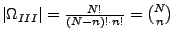 $ \left\vert \Omega _{III}\right\vert =
\frac{N!}{(N-n)!\cdot n!}={N\choose n}$