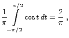$\displaystyle \frac{1}{\pi}\int\limits _{-\pi/2}^{\pi/2}
\cos t\, dt =\frac{2}{\pi}\;,$