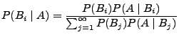 $\displaystyle P(B_i\mid A)=\frac{P(B_i)P(A\mid B_i)}{\sum_{j=1}^\infty P(B_j)P(A\mid B_j)}$